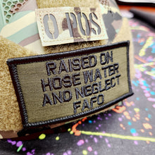 Load image into Gallery viewer, As Seen on Socials - Raised on Hose Water and Neglect FAFO - 2x4 Patch - Multiple Variants