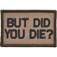 Load image into Gallery viewer, But Did You Die? - 2x3 Patch