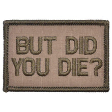 Load image into Gallery viewer, But Did You Die? - 2x3 Patch
