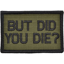 Load image into Gallery viewer, But Did You Die? - 2x3 Patch