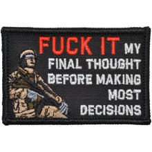 Load image into Gallery viewer, Fuck It My Final Thought Before Making Most Decisions - 2x3 Patch