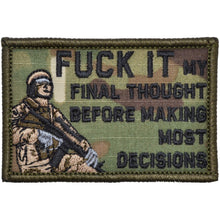 Load image into Gallery viewer, Fuck It My Final Thought Before Making Most Decisions - 2x3 Patch