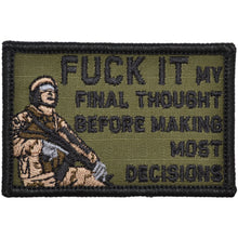 Load image into Gallery viewer, Fuck It My Final Thought Before Making Most Decisions - 2x3 Patch