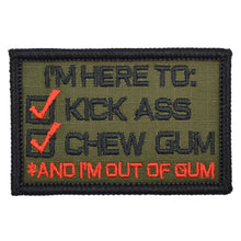 Load image into Gallery viewer, I'm Here to Kick Ass and Chew Gum - Version 2.0 Patch