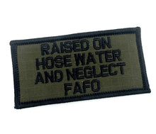 Load image into Gallery viewer, As Seen on Socials - Raised on Hose Water and Neglect FAFO - 2x4 Patch - Multiple Variants