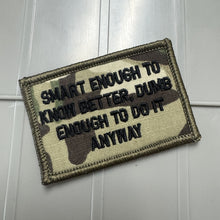 Load image into Gallery viewer, As Seen on Socials - Smart Enough To Know Better, Dumb Enough To Do It Anyway - 2x3 Patch - Multiple Variants