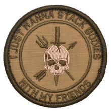 Load image into Gallery viewer, I Just Wanna Stack Bodies With My Friends - 3 inch Round Patch