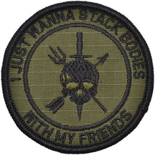 Load image into Gallery viewer, I Just Wanna Stack Bodies With My Friends - 3 inch Round Patch