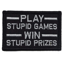 Load image into Gallery viewer, Play Stupid Games, Win Stupid Prizes - 2x3 Patch
