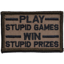 Load image into Gallery viewer, Play Stupid Games, Win Stupid Prizes - 2x3 Patch
