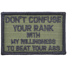 Load image into Gallery viewer, Don't Confuse Your Rank With My Willingness To Beat Your Ass - 2x3 Patch

