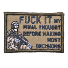 Load image into Gallery viewer, Fuck It My Final Thought Before Making Most Decisions - 2x3 Patch
