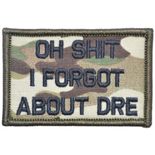 Load image into Gallery viewer, Oh Shit I Forgot About Dre - 2x3 Patch
