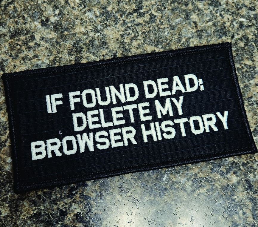 As Seen on Socials - If Found Dead Delete My Browser History - 2x4 Pat ...