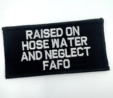 Load image into Gallery viewer, As Seen on Socials - Raised on Hose Water and Neglect FAFO - 2x4 Patch - Multiple Variants
