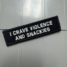 Load image into Gallery viewer, As Seen on Socials - I Crave Violence and Snackies - 1x3.75 Patch - Multiple Variants

