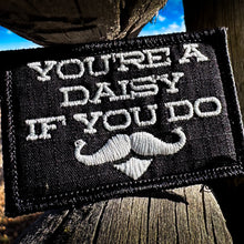 Load image into Gallery viewer, You're A Daisy If You Do, Doc Holiday Quote - 2x3 Patch
