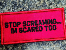 Load image into Gallery viewer, As Seen on Socials - Stop Screaming... I'm Scared Too - 2x4 Patch - Red w/Black
