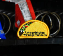 Load image into Gallery viewer, Let's Go Bitches, We're Gettin' Tacos - 2x3.25 Patch
