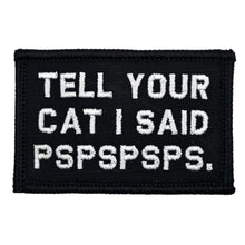 Load image into Gallery viewer, Tell Your Cat I Said - 2x3 Patch
