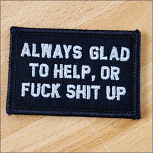 Load image into Gallery viewer, As Seen on Socials - Always Glad to Help, OR Fuck Shit Up - 2x3 Patch
