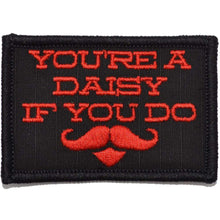 Load image into Gallery viewer, You're A Daisy If You Do, Doc Holiday Quote - 2x3 Patch
