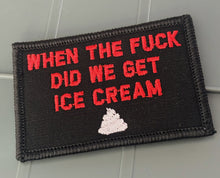 Load image into Gallery viewer, As Seen on Socials - When The Fuck Did We Get Ice Cream - 2x3 Patch - Black w/Red
