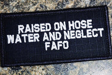 Load image into Gallery viewer, As Seen on Socials - Raised on Hose Water and Neglect FAFO - 2x4 Patch - Multiple Variants
