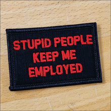 Load image into Gallery viewer, As Seen on Socials - Stupid People Keep Me Employed - 2x3 Patch - Multiple Variants
