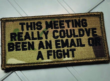 Load image into Gallery viewer, As Seen on Socials - This Meeting Could've Been an Email or a Fight - 2x4 Patch - Multiple Variants
